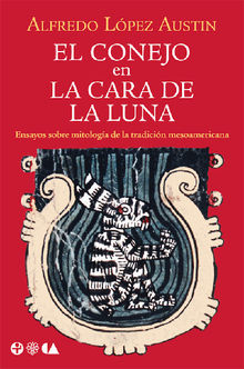 El conejo en la cara de la Luna.  Alfredo Lpez Austin