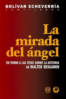 La mirada del ngel.  Bolvar Echeverra