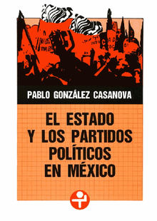 El Estado y los partidos polticos en Mxico.  Pablo Gonzlez Casanova