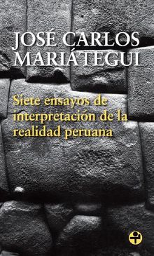 Siete ensayos de interpretacin de la realidad peruana.  Jos Carlos Mariategui