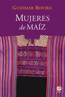 Mujeres de maz.  Guiomar Rovira