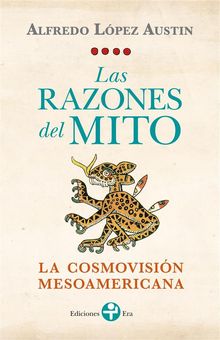 Las razones del mito .  Alfredo Lpez Austin