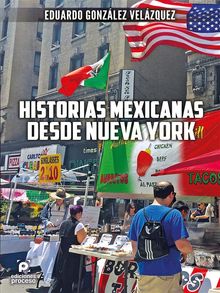 Historias mexicanas desde Nueva York.  Eduardo Gonzlez Velzquez