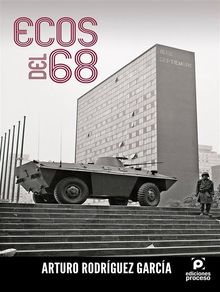 Ecos del 68.  Arturo Rodriguez Garcia