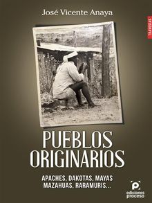 Pueblos originarios Apaches, dakotas, mayas y mazahuas....  Jos Vicente Anaya