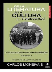 De la literatura a la cultura ( y viceversa) Volumen II.  Carlos Monsivis