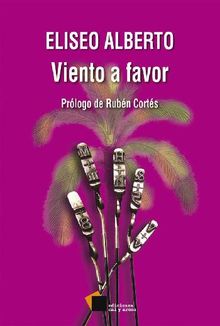 Viento a favor.  Eliseo Alberto