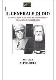 Il Generale di Dio - Biografia di Fra G.M.Chiti VERSIONE EPUB.  Alpha Beta