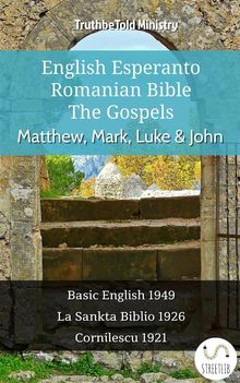 English Esperanto Romanian Bible - The Gospels - Matthew, Mark, Luke  &  John.  Samuel Henry Hooke