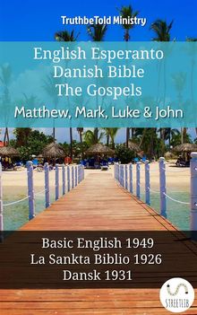 English Esperanto Danish Bible - The Gospels - Matthew, Mark, Luke  &  John.  Samuel Henry Hooke