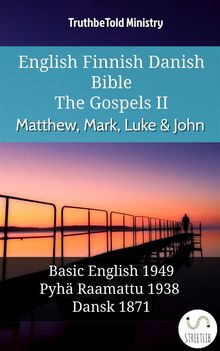 English Finnish Danish Bible - The Gospels II - Matthew, Mark, Luke  &  John.  Samuel Henry Hooke