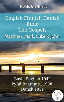 English Finnish Danish Bible - The Gospels - Matthew, Mark, Luke  &  John.  Samuel Henry Hooke