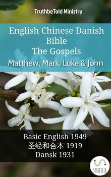 English Chinese Danish Bible - The Gospels - Matthew, Mark, Luke  &  John.  Samuel Henry Hooke