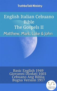 English Italian Cebuano Bible - The Gospels II - Matthew, Mark, Luke  &  John.  Samuel Henry Hooke