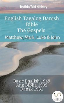 English Tagalog Danish Bible - The Gospels - Matthew, Mark, Luke  &  John.  Samuel Henry Hooke