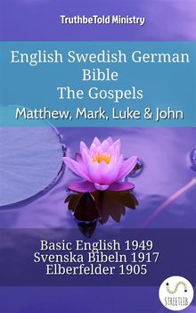 English Swedish German Bible - The Gospels - Matthew, Mark, Luke  &  John.  Samuel Henry Hooke