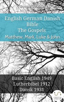 English German Danish Bible - The Gospels - Matthew, Mark, Luke  &  John.  Samuel Henry Hooke