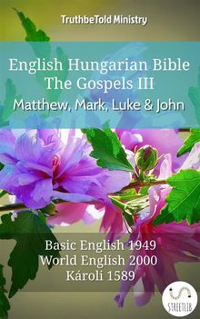 English Hungarian Bible - The Gospels III - Matthew, Mark, Luke and John.  Samuel Henry Hooke