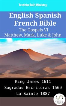 English Spanish French Bible - The Gospels VI - Matthew, Mark, Luke  &  John.  King James