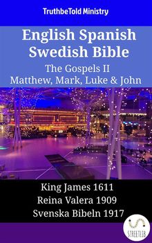 English Spanish Swedish Bible - The Gospels II - Matthew, Mark, Luke  &  John.  King James