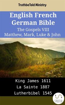 English French German Bible - The Gospels VIII - Matthew, Mark, Luke  &  John.  King James