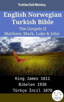 English Norwegian Turkish Bible - The Gospels II - Matthew, Mark, Luke & John.  King James