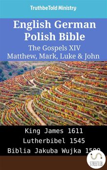 English German Polish Bible - The Gospels XIV - Matthew, Mark, Luke  &  John.  King James