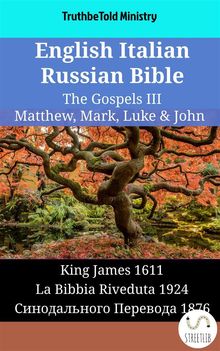 English Italian Russian Bible - The Gospels III - Matthew, Mark, Luke  &  John.  King James