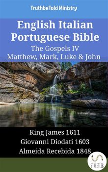 English Italian Portuguese Bible - The Gospels IV - Matthew, Mark, Luke  &  John.  King James