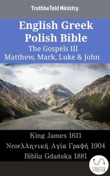 English Greek Polish Bible - The Gospels III - Matthew, Mark, Luke  &  John.  King James