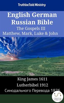 English German Russian Bible - The Gospels III - Matthew, Mark, Luke  &  John.  King James