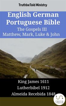 English German Portuguese Bible - The Gospels III - Matthew, Mark, Luke  &  John.  King James