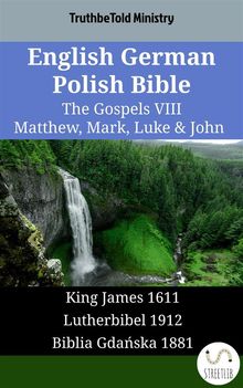 English German Polish Bible - The Gospels VIII - Matthew, Mark, Luke  &  John.  King James