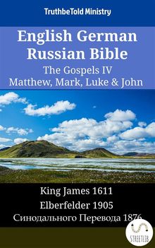 English German Russian Bible - The Gospels IV - Matthew, Mark, Luke  &  John.  King James