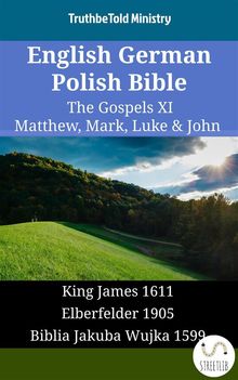 English German Polish Bible - The Gospels XI - Matthew, Mark, Luke  &  John.  King James