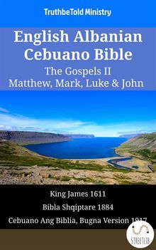 English Albanian Cebuano Bible - The Gospels II - Matthew, Mark, Luke  &  John.  King James