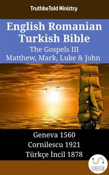 English Romanian Turkish Bible - The Gospels III - Matthew, Mark, Luke & John.  William Whittingham