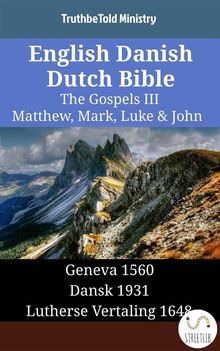 English Danish Dutch Bible - The Gospels III - Matthew, Mark, Luke  &  John.  William Whittingham
