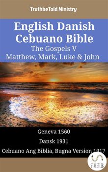 English Danish Cebuano Bible - The Gospels V - Matthew, Mark, Luke  &  John.  William Whittingham