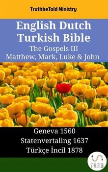 English Dutch Turkish Bible - The Gospels III - Matthew, Mark, Luke & John.  William Whittingham