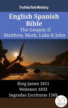 English Spanish Bible - The Gospels II - Matthew, Mark, Luke  &  John.  King James