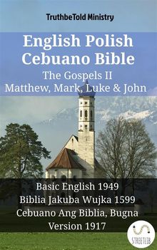 English Polish Cebuano Bible - The Gospels II - Matthew, Mark, Luke  &  John.  Samuel Henry Hooke