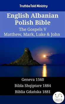 English Albanian Polish Bible - The Gospels V - Matthew, Mark, Luke  &  John.  William Whittingham