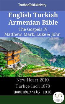 English Turkish Armenian Bible - The Gospels IV - Matthew, Mark, Luke & John.  Wayne A. Mitchell