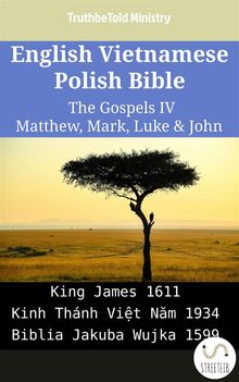 English Vietnamese Polish Bible - The Gospels IV - Matthew, Mark, Luke  &  John.  King James