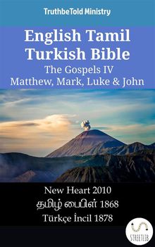 English Tamil Turkish Bible - The Gospels IV - Matthew, Mark, Luke & John.  Wayne A. Mitchell