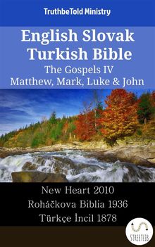 English Slovak Turkish Bible - The Gospels IV - Matthew, Mark, Luke & John.  Wayne A. Mitchell