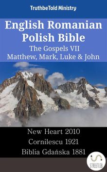 English Romanian Polish Bible - The Gospels VII - Matthew, Mark, Luke  &  John.  Wayne A. Mitchell