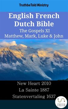 English French Dutch Bible - The Gospels XI - Matthew, Mark, Luke  &  John.  Wayne A. Mitchell