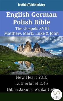 English German Polish Bible - The Gospels XVIII - Matthew, Mark, Luke  &  John.  Wayne A. Mitchell